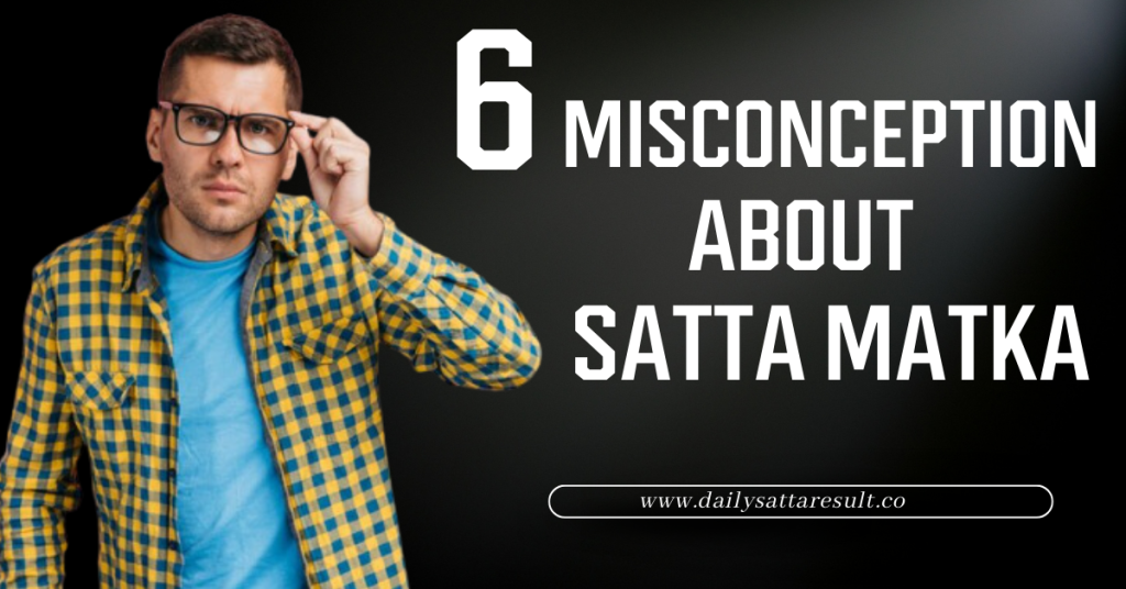 6 common Misconceptions about NEW Satta Matka